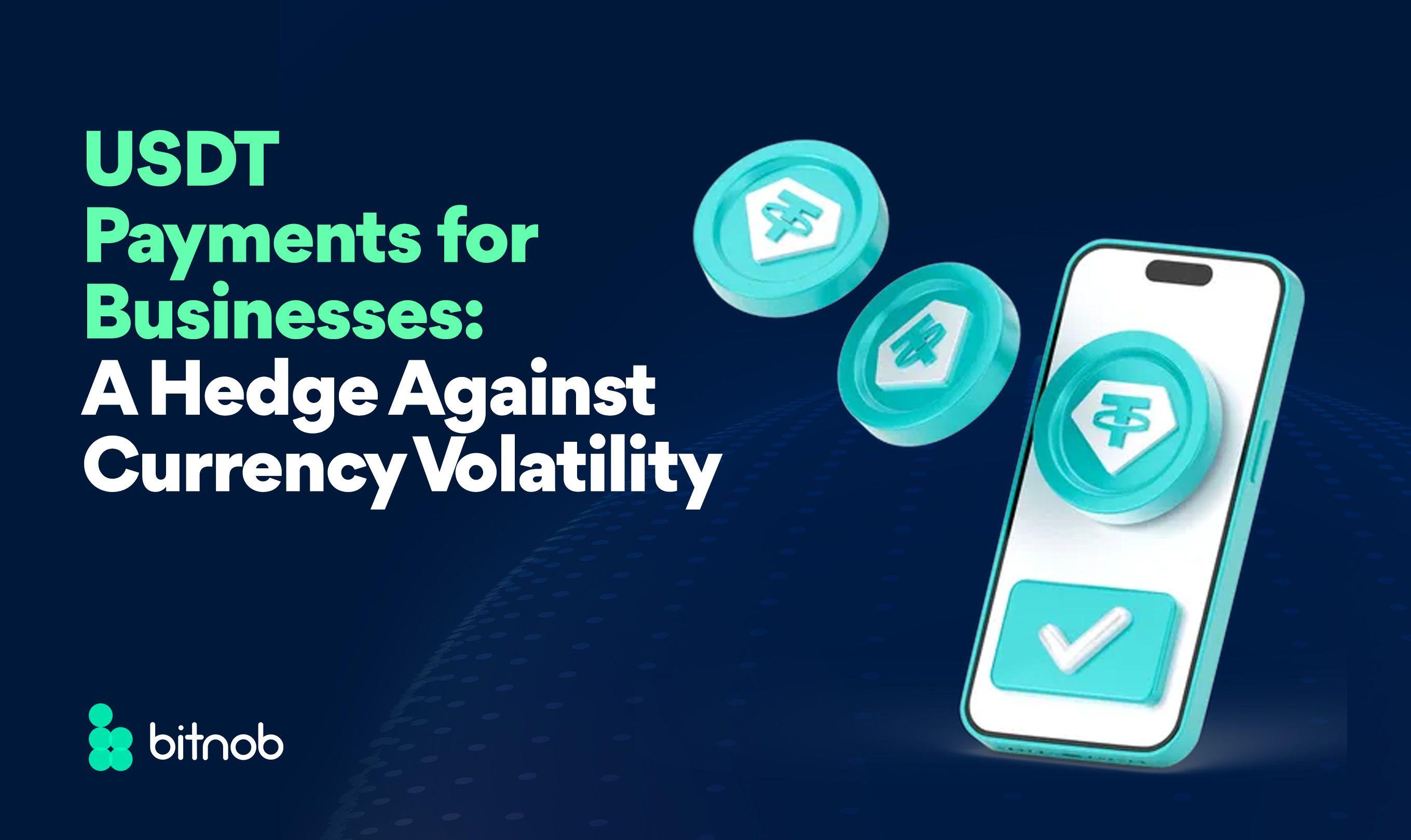 USDT Payments for Businesses: A Hedge Against Currency Volatility