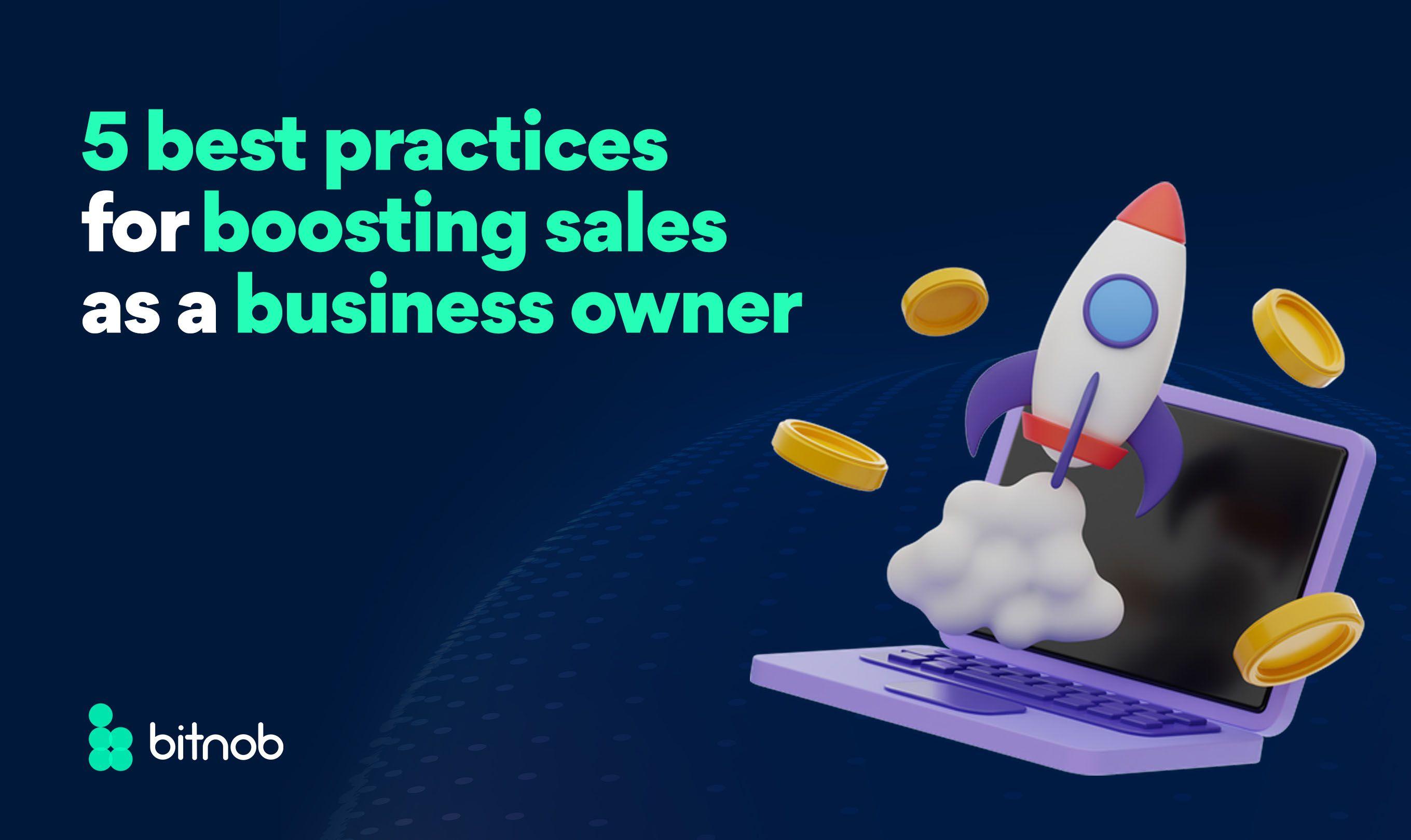 5 Best Practices For Boosting Sales as a Business Owner