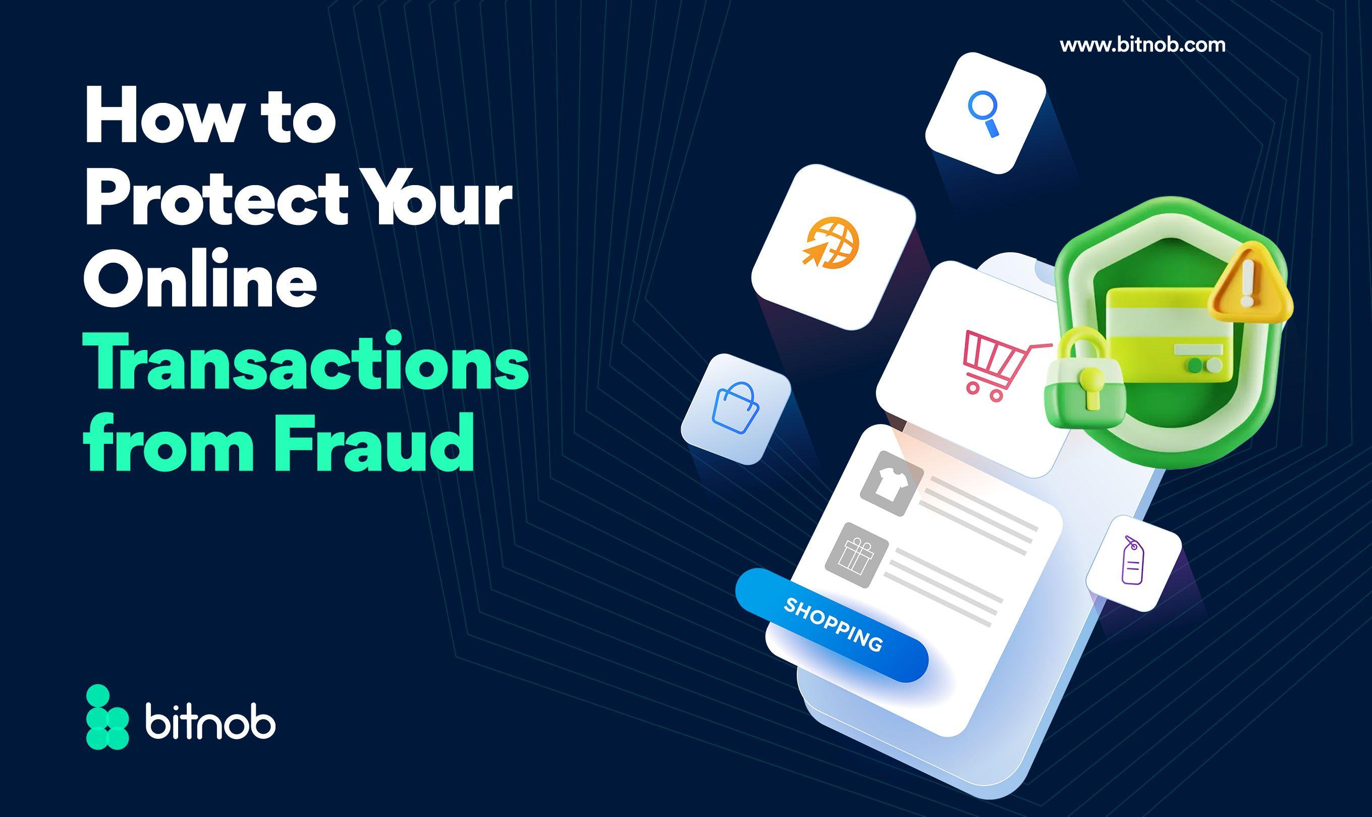 How to Protect Your Online Transactions from Fraud