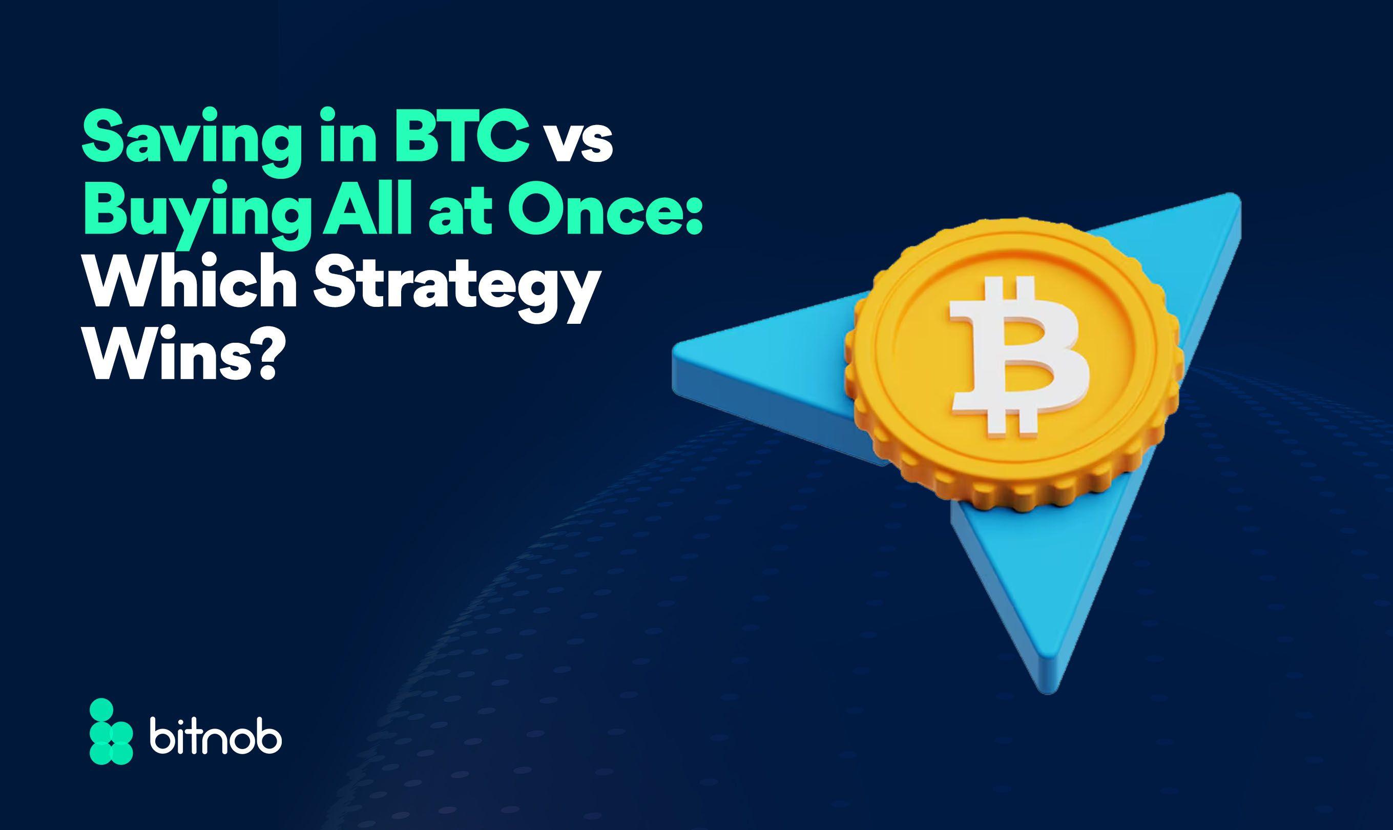 Saving in BTC vs Buying All at Once: Which Strategy Wins?